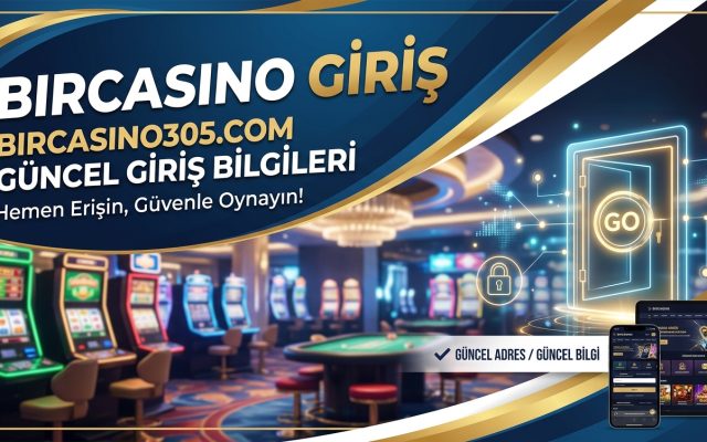 BirCasino Giriş – BirCasino305.com Güncel Giriş Bilgileri